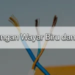 sambungan wayar biru dan coklat