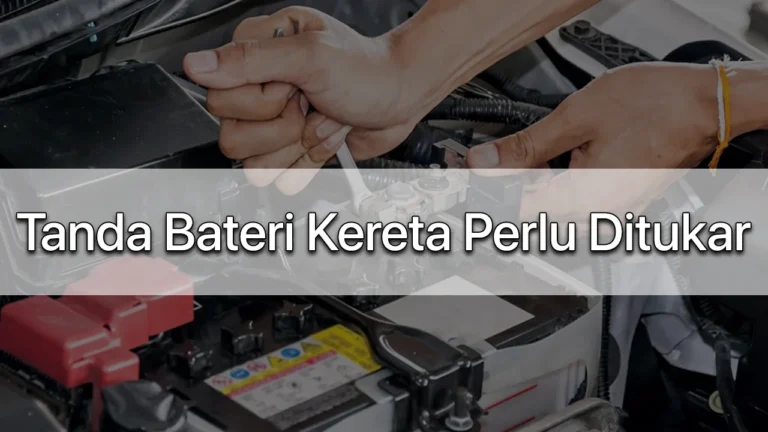 tanda bateri kereta perlu ditukar